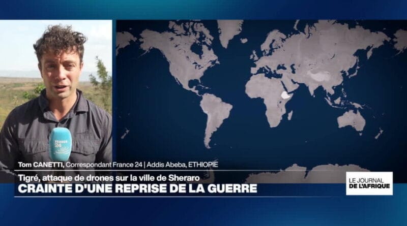 Ethiopia: drone attack on the town of Sheraro, fear of a resumption of war - Journal de l'Afrique