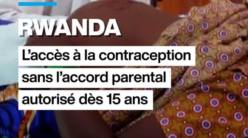 In Rwanda, access to contraception without parental consent authorized from 15 years old